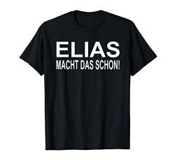 Elias macht das schon! Namen T-Shirt von Lustige Namen Sprüche und Motive