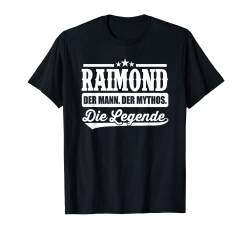 Herren Raimond Vorname Die Legende Spruch Raimond T-Shirt von Lustige Namen Vornamen Herren Männer