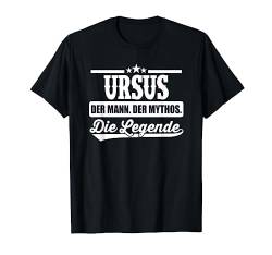 Ursus Vorname Die Legende Spruch Ursus T-Shirt von Lustige Namen Vornamen Herren Männer