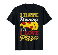 I Hate Running But I Love Pizza T-Shirt von Lustige Pizza Liebhaber Bekleidungs Geschenke