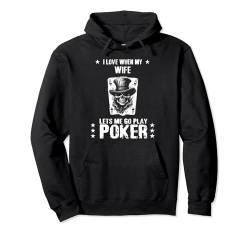 I Love My Wife When She Lets Me Play Poker Pullover Hoodie von Lustige Poker Casino Zocker Motive Funny
