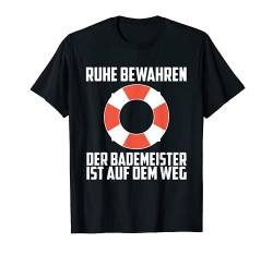Ruhe Bewahren Der Bademeister Ist Auf Dem Weg Schwimmbad T-Shirt von Lustige Rettungsschwimmer Sprüche & Designs