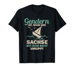 Gendern ist wenn der Sachse mit dem Boot umkippt T-Shirt von Lustige Sachsen Sprüche auf Sächsisch