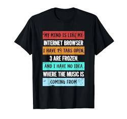 Lustiger Spruch My mind is like my Internet Browser T-Shirt T-Shirt von Lustige Shirts und Geschenke