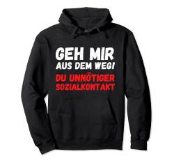 Geh Mir Aus Dem Weg Du Unnötiger Sozialkontakt Pullover Hoodie von Lustige Sprüche Geschenke & Co.