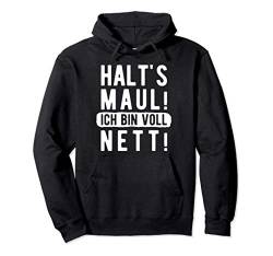 Halts Maul Ich Bin Voll Nett Für Ironische Personen Geschenk Pullover Hoodie von Lustige Sprüche Geschenke & Co.