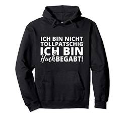 Ich Bin Nicht Tollpatschig Ich Bin Huchbegabt Pullover Hoodie von Lustige Sprüche Geschenke & Co.