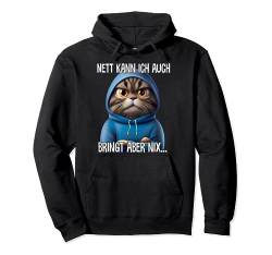 Nett kann ich auch Spruch Lustig Witzig Katze Fun Geschenk Pullover Hoodie von Lustige Sprüche Ironisch Sarkastisch Geschenkidee