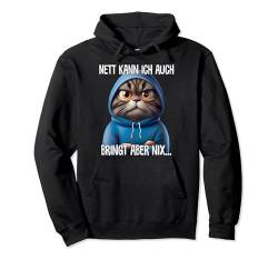 Nett kann ich auch Spruch Lustig Witzig Katze Fun Geschenk Pullover Hoodie von Lustige Sprüche Ironisch Sarkastisch Geschenkidee