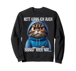 Nett kann ich auch Spruch Lustig Witzig Katze Fun Geschenk Sweatshirt von Lustige Sprüche Ironisch Sarkastisch Geschenkidee
