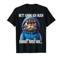 Nett kann ich auch Spruch Lustig Witzig Katze Fun Geschenk T-Shirt von Lustige Sprüche Ironisch Sarkastisch Geschenkidee