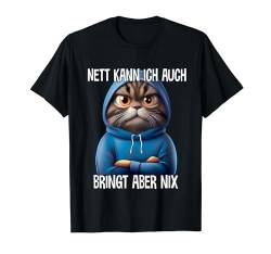 Nett kann ich auch Spruch Lustig Witzig Katze Fun Geschenk T-Shirt von Lustige Sprüche Ironisch Sarkastisch Geschenkidee
