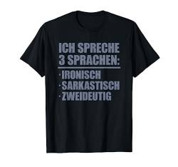 Ich Spreche Drei Sprachen Ironisch Sarkastisch Zweideutig T-Shirt von Lustige Sprüche Kollektion by DT