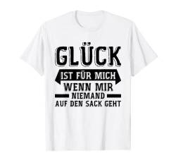 Glück ist für mich wenn mir keine auf den Sack geht T-Shirt von Lustige Sprüche Kollektion