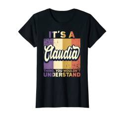 Name Claudia Geburtstag - It's A Claudia Thing T-Shirt von Lustige Sprüche Namenstag und Geburtstag