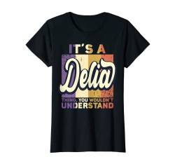 Name Delia Geburtstag - It's A Delia Thing T-Shirt von Lustige Sprüche Namenstag und Geburtstag