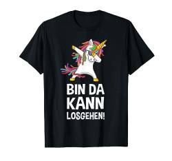 Bin Da Kann Losgehen T-Shirt Lustige Sprüche Fun T-Shirt von Lustige Sprüche Shirts