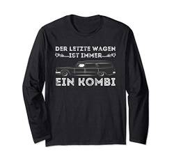 Der letzte Wagen ist Immer ein Kombi - Spruch Statement Langarmshirt von Lustige Sprüche Shirts