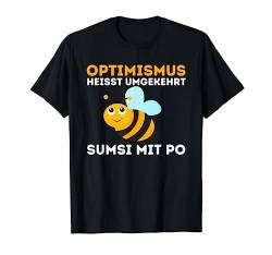 Optimismus heißt umgekehrt Sumsi mit Po - Lustiger Spruch T-Shirt von Lustige Sprüche Shirts