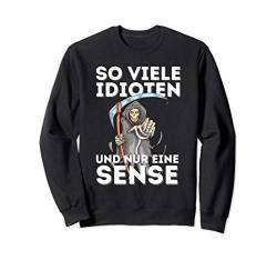 So Viele Idioten Und Nur Eine Sense - Spruch Statement Sweatshirt von Lustige Sprüche Shirts