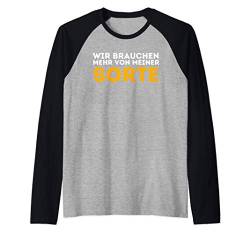 Wir Brauchen Mehr Von Meiner Sorte - Spruch Statement Raglan von Lustige Sprüche Shirts