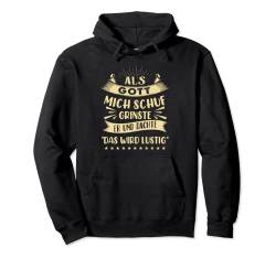 Als Gott Mich Schuf Grinste Er Und Dachte "Das Wird Lustig" Pullover Hoodie von Lustige Sprüche Wortwitz Motiv Shop