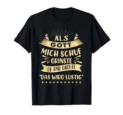 Als Gott Mich Schuf Grinste Er Und Dachte "Das Wird Lustig" T-Shirt von Lustige Sprüche Wortwitz Motiv Shop