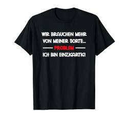 Wir brauchen mehr von meiner Sorte Einzigartig Spruch witzig T-Shirt von Lustige Sprüche für witzige Leute - Spaß Geschenke