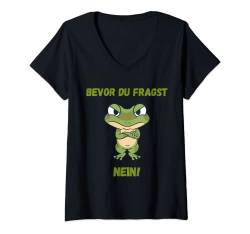 Damen Bevor du fragst Nein lustiges Design mit süßem Frosch witzig T-Shirt mit V-Ausschnitt von Lustige Sprüche perfekte Geschenke Geburtstag