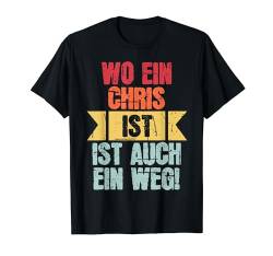 Name Chris Wo Ein Chris Ist Vorname T-Shirt von Lustige Sprüche & Geschenke