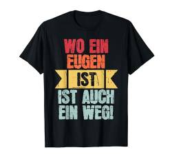 Name Eugen Wo Ein Eugen Ist Vorname T-Shirt von Lustige Sprüche & Geschenke