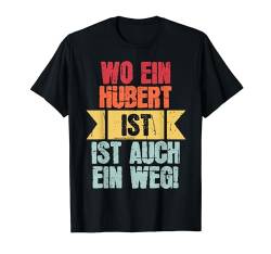 Name Hubert Wo Ein Hubert Ist Vorname T-Shirt von Lustige Sprüche & Geschenke