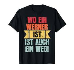 Name Werner Wo Ein Werner Ist Vorname T-Shirt von Lustige Sprüche & Geschenke