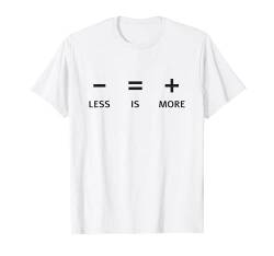 Less Is More T-Shirt von Lustige Sprüche