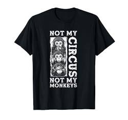 Lustige Sprüche - Nicht mein Zirkus nicht meine Affen T-Shirt von Lustige Sprüche