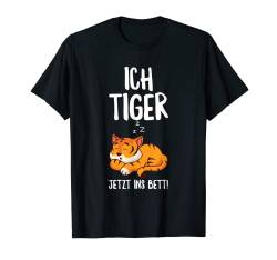 Schlafshirt Tiger Ich Tiger Jetzt Ins Bett T-Shirt von Lustige Tiger Schlafkleidung