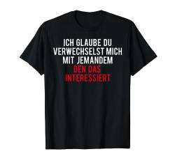 Nicht Interessiert Uninteressant Lustiger Spruch Humor Spaß T-Shirt von Lustige Und Humorvolle Bekleidung Für Damen Herren