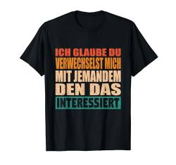 Nicht Interessiert uninteressant Lustiger Spruch Humor T-Shirt von Lustige Und Humorvolle Bekleidung Für Damen Herren