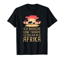 Ich Brauche Keine Therapie Ich Muss Nur Nach Afrika Safari T-Shirt von Lustige Urlaub & Reise Geschenke