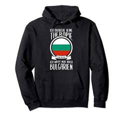 Ich Brauche Keine Therapie Ich Muss Nur Nach Bulgarien Reise Pullover Hoodie von Lustige Urlaub & Reise Geschenke