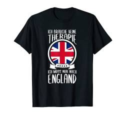 Ich Brauche Keine Therapie Ich Muss Nur Nach England Urlaub T-Shirt von Lustige Urlaub & Reise Geschenke