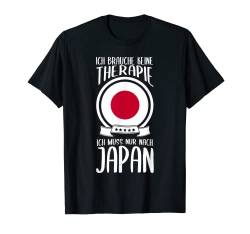 Ich Brauche Keine Therapie Ich Muss Nur Nach Japan Tokio T-Shirt von Lustige Urlaub & Reise Geschenke