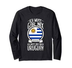 Ich Muss Gar Nix Ich Muss Nur Nach Uruguay Urlaub Langarmshirt von Lustige Urlaub & Reise Geschenke