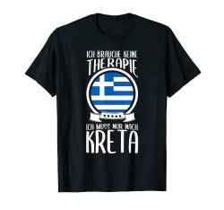 Keine Therapie Ich Muss Nur Nach Kreta Griechenland Urlaub T-Shirt von Lustige Urlaub & Reise Geschenke