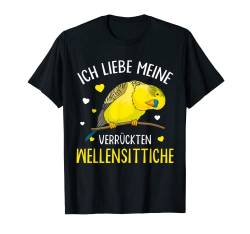 Wellensittich Spruch Sittich Liebe Vogelbesitzer T-Shirt von Lustige Vogel Liebhaber Geschenkideen