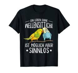Wellensittich lustig Sprüche Sittich Vogelbesitzer T-Shirt von Lustige Vogel Liebhaber Geschenkideen
