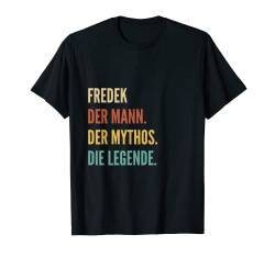 Funny German First Name Design - Fredek T-Shirt von Lustige Vornamen-Designs für Männer