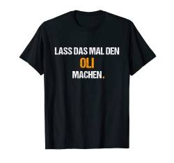 Herren Oli TShirt Spruch Lustig Geburtstag Vorname Name T-Shirt von Lustige Vornamen Designs & Motive