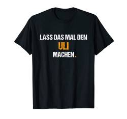Herren Uli TShirt Spruch Lustig Geburtstag Vorname Name T-Shirt von Lustige Vornamen Designs & Motive