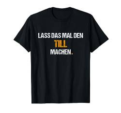 Till TShirt Spruch Lustig Geburtstag Vorname Name T-Shirt von Lustige Vornamen Designs & Motive
